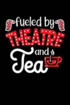 Fueled By Theatre And Tea: Handy pocket sized notebook journal perfect for actors, directors or stage crew take notes directions