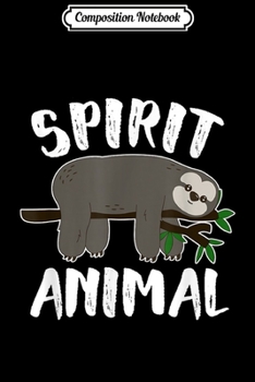 Paperback Composition Notebook: Sloth Spirit Animal - Funny Sloth Journal/Notebook Blank Lined Ruled 6x9 100 Pages Book