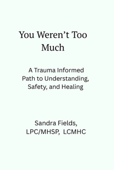 Paperback You Weren't Too Much: A Trauma-Informed Path to Understanding, Safety, and Healing Book