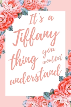 It's a Tiffany Thing You Wouldn't Understand: 6x9" Dot Bullet Notebook/Journal Funny Gift Idea