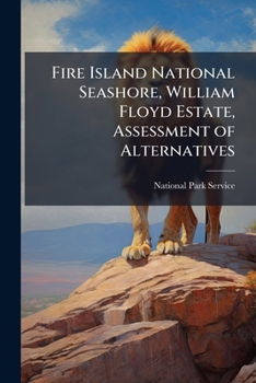 Fire Island National Seashore, William Floyd Estate, Assessment of Alternatives