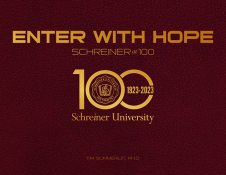 Hardcover Enter with Hope: Schreiner University at 100 Book