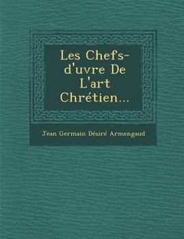 Paperback Les Chefs-D'Uvre de L'Art Chretien... [French] Book