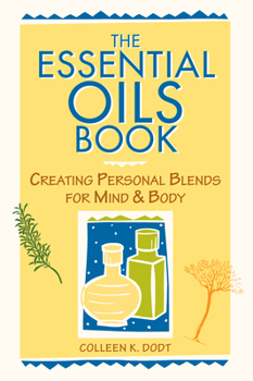 Paperback The Essential Oils Book: Creating Personal Blends for Mind & Body Book