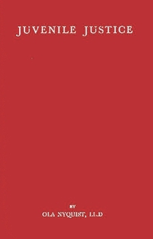 Hardcover Juvenile Justice: A Comparative Study with Special Reference to the Swedish Child Welfare Board and the California Juvenile Court System Book