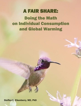 Paperback A Fair Share: Doing the Math on Individual Consumption and Global Warming Book