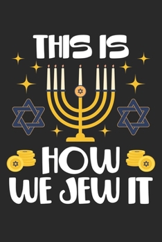 This Is How We Jew It: J�disches Chanukka Notizbuch liniert DIN A5 - 120 Seiten f�r Notizen, Zeichnungen, Formeln Organizer Schreibheft Planer Tagebuch