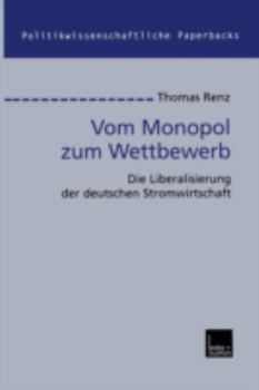 Paperback Vom Monopol Zum Wettbewerb: Die Liberalisierung Der Deutschen Stromwirtschaft [German] Book