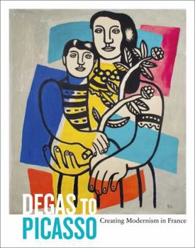 Paperback Degas to Picasso: Creating Modernism in France Book