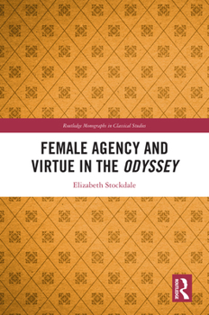 Hardcover Female Agency and Virtue in the Odyssey Book