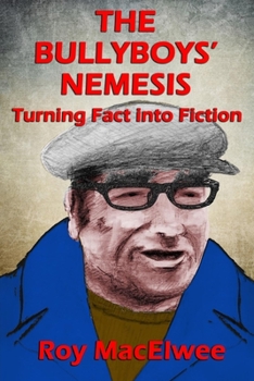 Paperback The Bullyboys' Nemesis: Turning fact into fiction Book