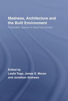 Paperback Madness, Architecture and the Built Environment: Psychiatric Spaces in Historical Context Book
