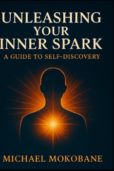 Paperback Unleashing Your Inner Spark: A Guide to Self - Discovery Book