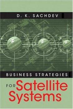Hardcover Business Strategies for Satellite Syste Book