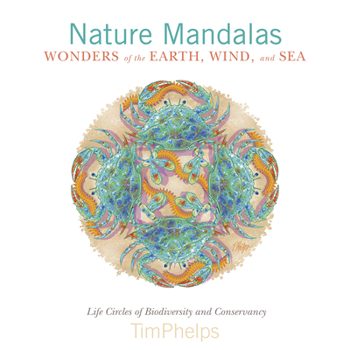 Hardcover Nature Mandalas Wonders of the Earth, Wind, and Sea: Life Circles of Biodiversity and Conservancy Book