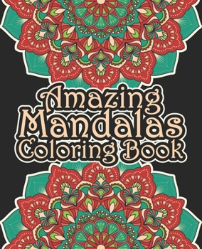 Paperback Amazing Mandalas Coloring Book: Relaxation, Meditation, Happiness and Relief & Art Color Therapy ... World's Most Wonderful Mandalas Coloring Book wit [Large Print] Book