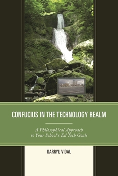 Paperback Confucius in the Technology Realm: A Philosophical Approach to your School's Ed Tech Goals Book