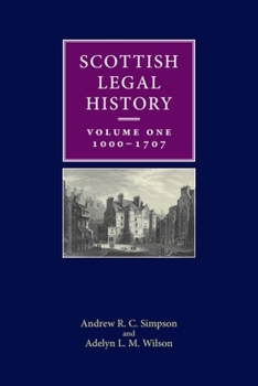 Hardcover Scottish Legal History: Volume 1: 1000-1707 Book