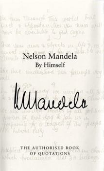 Hardcover Nelson Mandela by Himself: The Authorised Book of Quotations Book