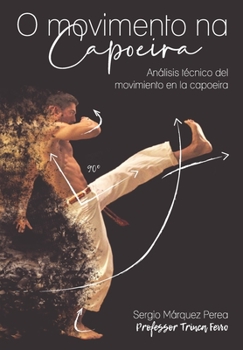 Paperback O Movimento Na Capoeira: Análisis técnico del movimiento en la capoeira [Spanish] Book