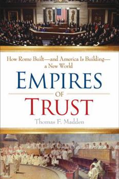 Hardcover Empires of Trust: How Rome Built--And America Is Building--A New World Book