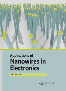 Hardcover Applications of Nanowires in Electronics Book