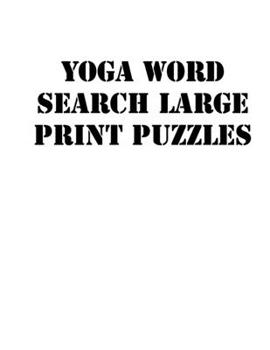 Paperback Yoga Word Search Large print puzzles: large print puzzle book.8,5x11, matte cover, soprt Activity Puzzle Book with solution [Large Print] Book