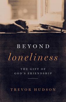 Paperback Beyond Loneliness: The Gift of God's Friendship Book