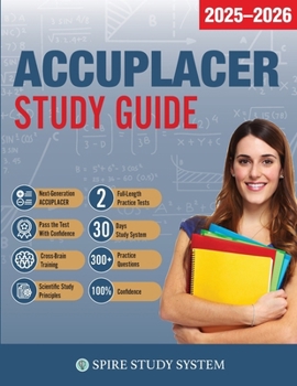 Paperback ACCUPLACER Study Guide: Spire Study System & Accuplacer Test Prep Guide with Accuplacer Practice Test Review Questions Book