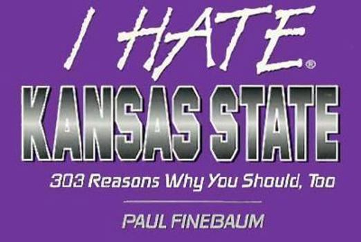 Paperback Kansas State: 303 Reasons Why You Should, Too Book