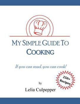 Paperback My Simple Guide to Cooking: If you can read, you can cook! Book