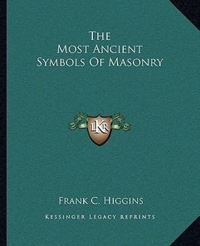 Paperback The Most Ancient Symbols Of Masonry Book