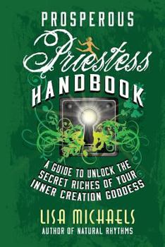 Paperback Prosperous Priestess Handbook: A Guide to Unlock the Secret Riches of Your Inner Creation Goddess Book