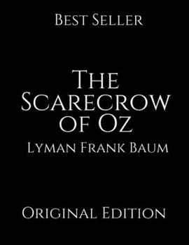 The Scarecrow of Oz: A Brilliant Story For Readers By Lyman Frank Baum ( Annotated )