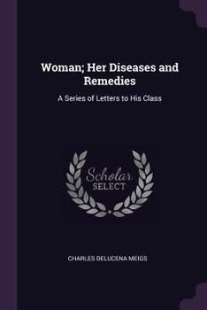 Paperback Woman; Her Diseases and Remedies: A Series of Letters to His Class Book