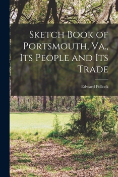 Paperback Sketch Book of Portsmouth, Va., its People and its Trade Book