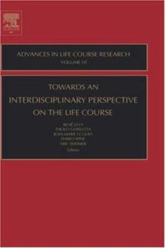 Hardcover Towards an Interdisciplinary Perspective on the Life Course: Volume 10 Book