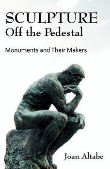 Paperback Sculpture Off the Pedestal: Monuments and Their Makers Book