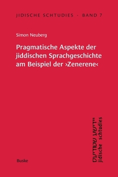 Paperback Jidische Schtudies 7: Pragmatische Aspekte der jiddischen -Sprachgeschichte am -Beispiel der >Zenerene [German] Book