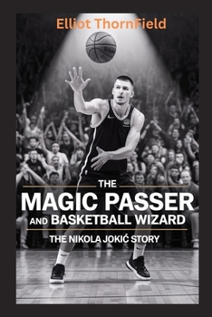 Paperback Nikola Jokic: The Magic Passer and Basketball Wizard! Book