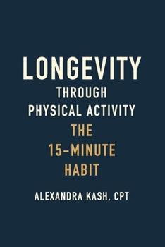 Paperback Longevity Through Physical Activity: The 15-Minute Habit Book