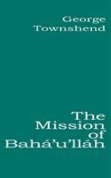 Paperback The Mission of Bahá'u'lláh Book
