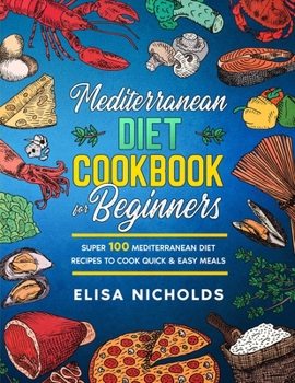 Paperback mediterranean diet cookbook for beginners: Super 100 mediterranean Diet Recipes To Cook Quick & Easy Meals Book