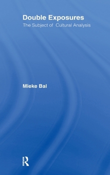 Hardcover Double Exposures: The Practice of Cultural Analysis Book