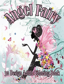Paperback angel fairy 30 design adult coloring book: (An Adult Coloring Book of 30 angel fairy Designs) Book