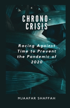Chrono-Crisis: Racing Against Time to Prevent the Pandemic of 2020