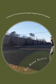 Paperback Learning to Do Action Research through a Thought-Experiment Approach Book