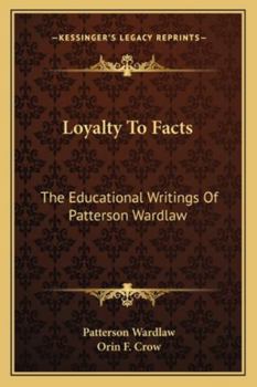 Paperback Loyalty To Facts: The Educational Writings Of Patterson Wardlaw Book