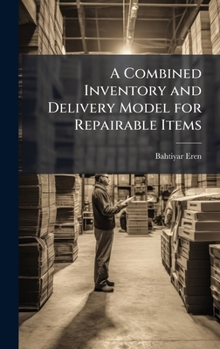Hardcover A Combined Inventory and Delivery Model for Repairable Items Book