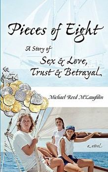 Pieces of Eight: A Story of Sex & Love, Trust & Betrayal